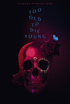 老无所惧 Too Old to Die Young海报