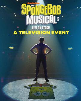 海绵宝宝音乐剧：舞台直播 The SpongeBob Musical: Live on Stage!海报