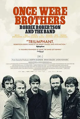 曾经是兄弟：罗比·罗伯特森与乐队 Once Were Brothers: Robbie Robertson and The Band海报