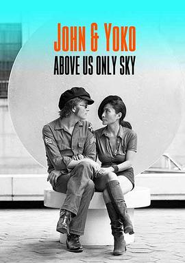 列侬和洋子：头顶唯有天空 John & Yoko: Above Us Only Sky海报