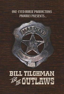 比尔·蒂尔曼与不法之徒 Bill Tilghman and the Outlaws海报