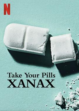 该吃药了：赞安诺 Take Your Pills: Xanax海报