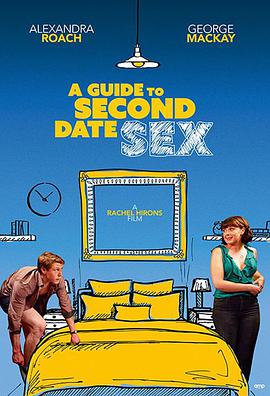 第二次约会性指南 A Guide to Second Date Sex海报