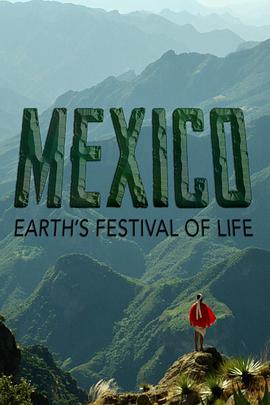 墨西哥：地球生命的狂欢 Mexico: Earth's Festival Of Life海报