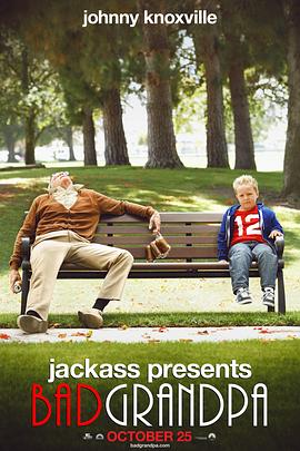 蠢蛋搞怪秀4：坏外公 Jackass Presents: Bad Grandpa海报